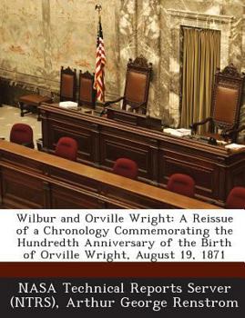 Paperback Wilbur and Orville Wright: A Reissue of a Chronology Commemorating the Hundredth Anniversary of the Birth of Orville Wright, August 19, 1871 Book