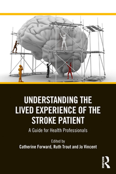 Paperback Understanding the Lived Experience of the Stroke Patient: A Guide for Health Professionals Book