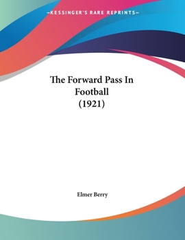 Paperback The Forward Pass In Football (1921) Book