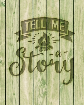 Paperback Tell Me A Story: Family Camping Planner & Vacation Journal Adventure Notebook - Rustic BoHo Pyrography - Green Boards Book