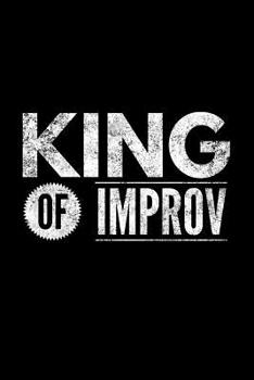 Paperback King of Improv: Funny Theater Comedy Novelty Notebook - Lined 120 Pages 6x9 Journal Book