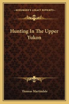 Paperback Hunting In The Upper Yukon Book