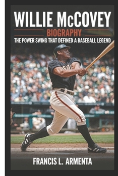 Paperback Willie McCovey Biography: The Power Swing That Defined a Baseball Legend Book