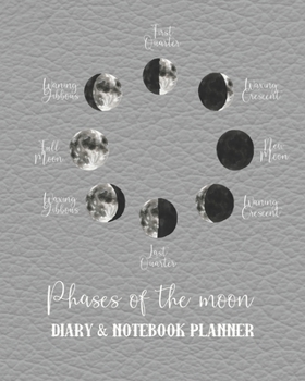 Phases of the moon Diary & notebook planner: The professional page per week, non dated, personal agenda diary with college lined, quadrille and dot ... nature appreciator, star gazer and astronomy