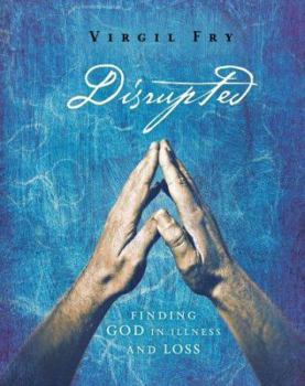 Paperback Disrupted: Finding God in Illness and Loss Book