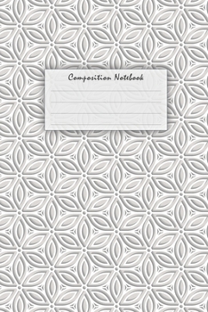Composition Notebook: Blank College Ruled Lined Journal For Writing And Notes, For Students, Teachers, Kids, Teens, 6 x 9 in, 120 Pages Geometric Pattern White (School And Office Supplies)