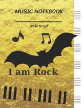 Music Notebook Wide Staff: I am Rock,Bat,Piano Keyboard,on Gold/Blank Music Sheet Notebook,Big Staff Paper,Music Manuscript Paper,6 Large Staves per ... Pages,For Boys,Girls, Kids, Beginners.