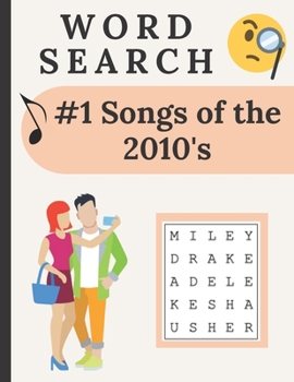 #1 Songs Of The 2010's Word Search: Search For The Words To The Song And Artist For Each #1 Song On The Top 40 Music Charts For The 2010's Decade