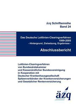 Paperback Das Deutsche Leitlinien-Clearingverfahren 1999-2005: Hintergrund, Zielsetzung, Ergebnisse- Abschlussbericht [German] Book