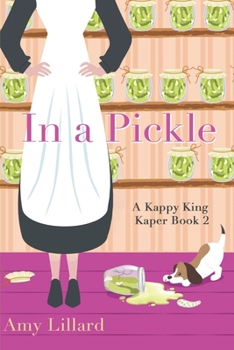 In a Pickle: Kappy King and the Pickle Kaper (Kappy King Mystery Kapers)