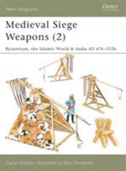 Paperback Medieval Siege Weapons (2): Byzantium, the Islamic World & India AD 476-1526 Book