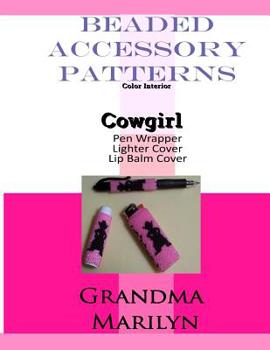 Paperback Beaded Accessory Patterns: Cowgirl Pen Wrap, Lip Balm Cover, and Lighter Cover Book