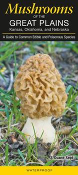 Paperback Mushrooms of the Great Plains: A Guide to Common Edible and Poisonous Species Book