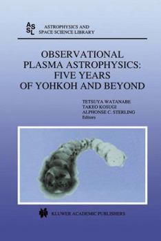 Paperback Observational Plasma Astrophysics: Five Years of Yohkoh and Beyond Book