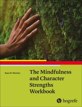 Paperback The Mindfulness and Character Strengths Workbook Book