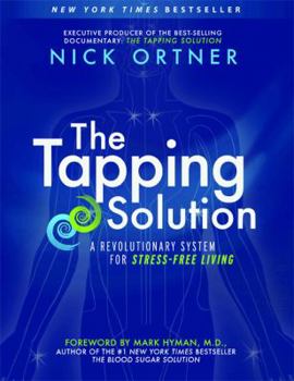 Hardcover The Tapping Solution: A Revolutionary System for Stress-Free Living Book