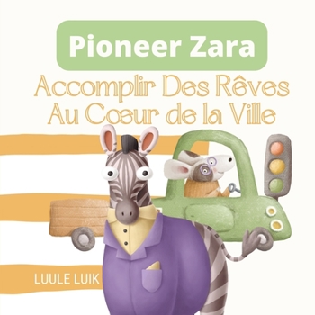 Pioneer Zara: Accomplir Des Rêves Au Coeur de la Ville