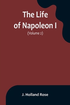 The Life of Napoleon I; Volume I