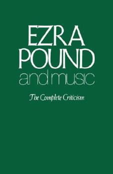 Paperback Ezra Pound and Music: The Complete Criticism Book