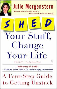 Paperback Shed Your Stuff, Change Your Life: A Four-Step Guide to Getting Unstuck Book