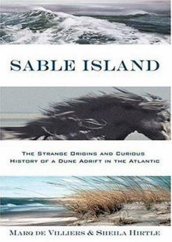 Hardcover Sable Island: The Strange Origins and Curious History of a Dune Adrift in the Atlantic Book