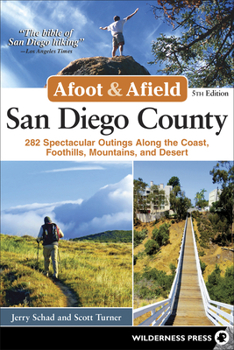 Paperback Afoot & Afield: San Diego County: 282 Spectacular Outings Along the Coast, Foothills, Mountains, and Desert Book