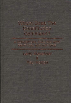 Hardcover Whom Does the Constitution Command?: A Conceptual Analysis with Practical Implications Book