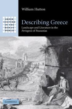 Hardcover Describing Greece: Landscape and Literature in the Periegesis of Pausanias Book