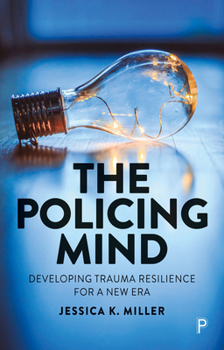 Paperback The Policing Mind: Developing Trauma Resilience for a New Era Book