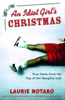 Hardcover An Idiot Girl's Christmas: True Tales from the Top of the Naughty List Book