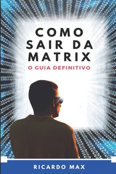Paperback Como Sair Da Matrix: O Guia Definitivo [Portuguese] Book