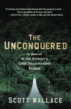 Paperback The Unconquered: In Search of the Amazon's Last Uncontacted Tribes Book