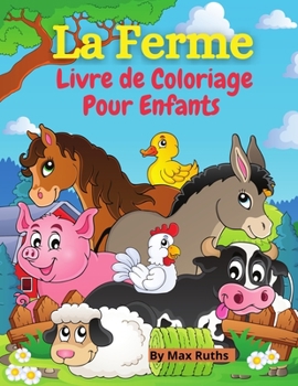 Paperback La Ferme Livre de Coloriage Pour Enfants: Livre de coloriage d'animaux de la ferme pour gar?ons et filles, enfants de 2 ? 4 ans, 4-8 ans, avec des pag [French] Book