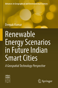 Paperback Renewable Energy Scenarios in Future Indian Smart Cities: A Geospatial Technology Perspective Book