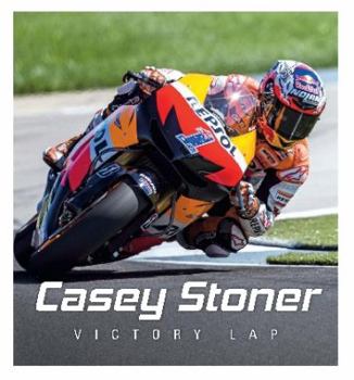 Hardcover Casey Stoner: Victory Lap. Book