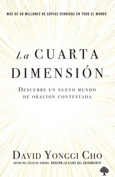Paperback La Cuarta Dimensión: Descubre Un Nuevo Mundo de Oración Contestada [Spanish] Book