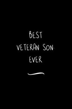 Best Veteran Son. Ever: Funny Office Notebook/Journal For Women/Men/Coworkers/Boss/Business Woman/Funny office work desk humor/ Stress Relief Anger Management Journal(6x9 inch)