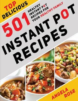 Instant Pot(r) Recipes: Top Delicious 501 Healthy Instant Pot Recipes for Your Healthy Family.