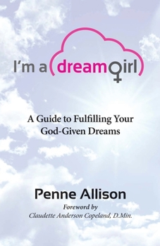 Paperback I'm a Dream Girl: A Guide to Fulfilling Your God-Given Dreams Book