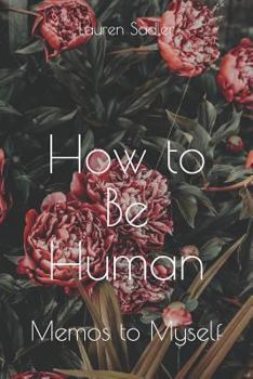 Paperback How to Be Human: Memos to Myself Book