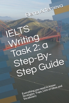 Paperback IELTS Writing Task 2: a Step-By-Step Guide: Everything you need to know: Strategies, Traps, and Lists of Ideas and Vocabulary Book