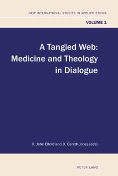 Paperback A Tangled Web: Medicine and Theology in Dialogue Book