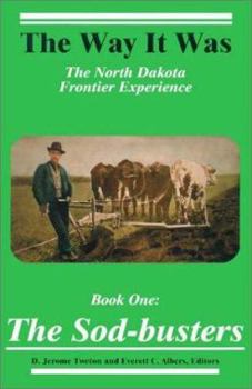 Paperback The Sod-Busters: The North Dakota Frontier Experience (Way It Was) Book