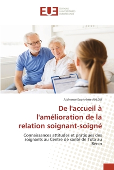 Paperback De l'accueil à l'amélioration de la relation soignant-soigné [French] Book