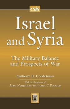 Hardcover Israel and Syria: The Military Balance and Prospects of War Book