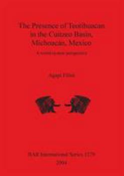 Paperback The Presence of Teotihuacan in the Cuitzeo Basin, Michoacán, Mexico: A world-system perspective Book