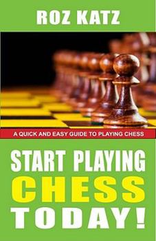 Paperback Start Playing Chess Today!: A Quick and Easy Guide to Playing Chess Book