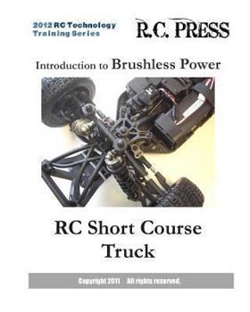 Paperback 2012 RC Technology Training Series: Introduction to Brushless Power RC Short Course Truck: RC Technology Training Series for beginners Book