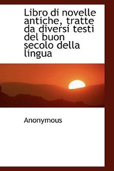 Hardcover Libro Di Novelle Antiche, Tratte Da Diversi Testi del Buon Secolo Della Lingua Book