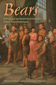 Hardcover Bears: Archaeological and Ethnohistorical Perspectives in Native Eastern North America Book